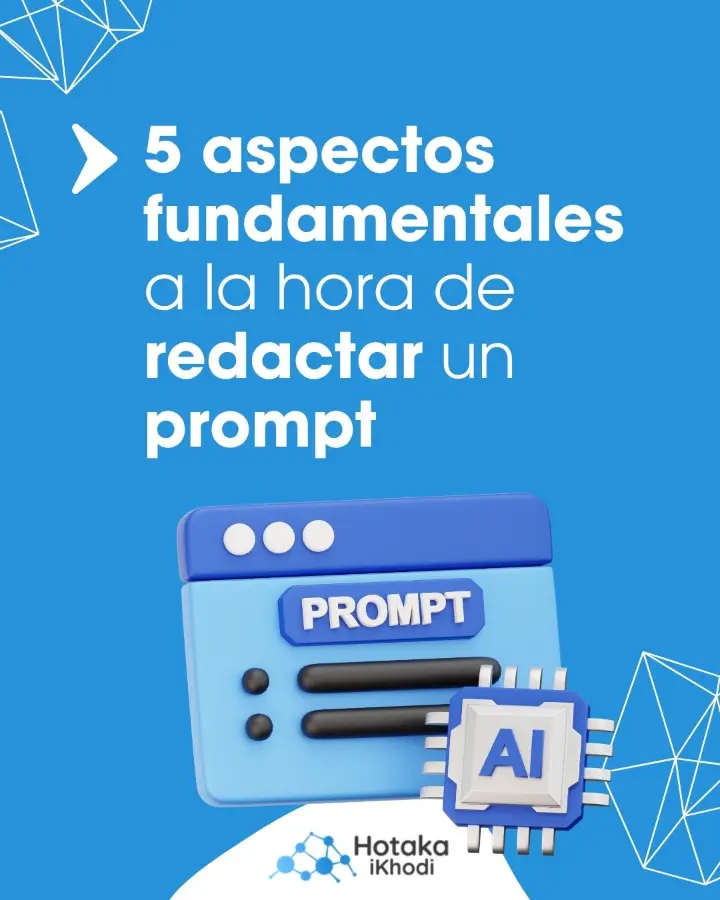 5 aspectos fundamentales a la hora de redactar un prompt